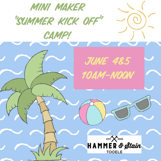 Mini Maker SUMMER CAMP: “Summer Kick Off” June  4&5 10am-Noon