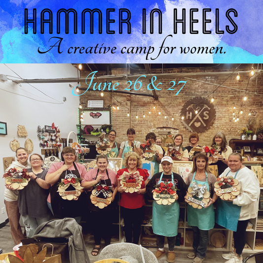 June 26&27 Hammer in Heels: Adult Craft Camp