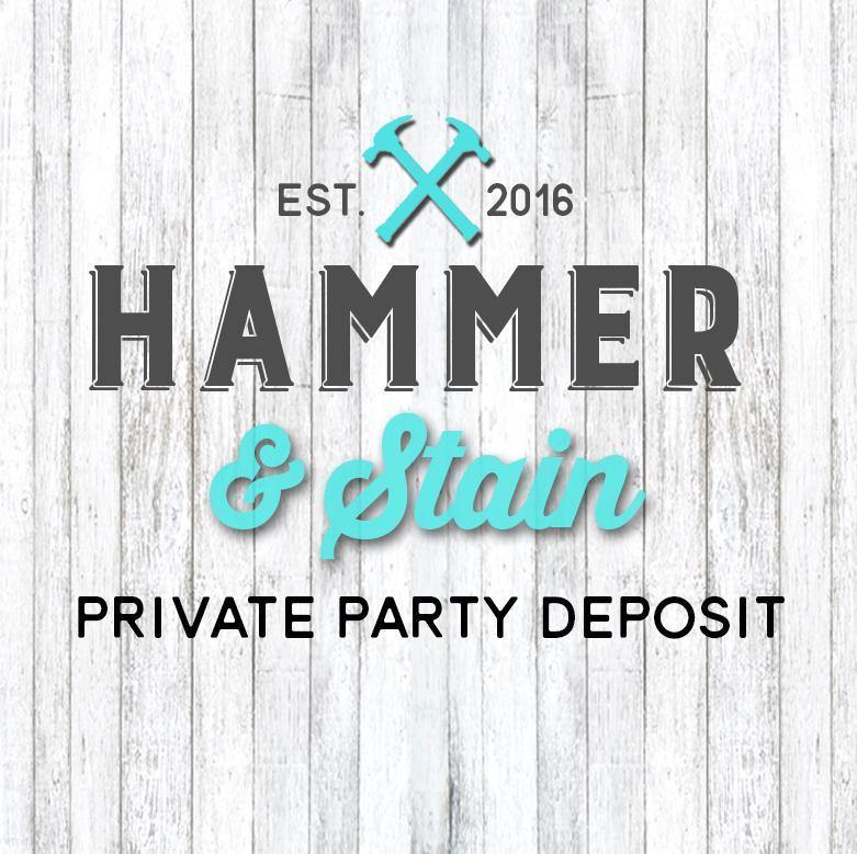 Private Party Deposit - Hammer And Stain Tooele